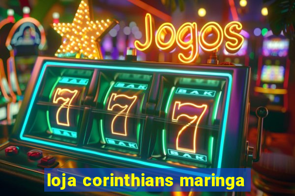 loja corinthians maringa